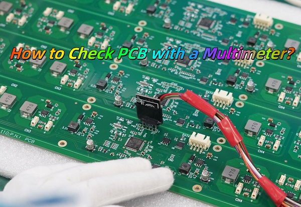 Làm thế nào để kiểm tra PCB bằng đồng hồ vạn năng? 