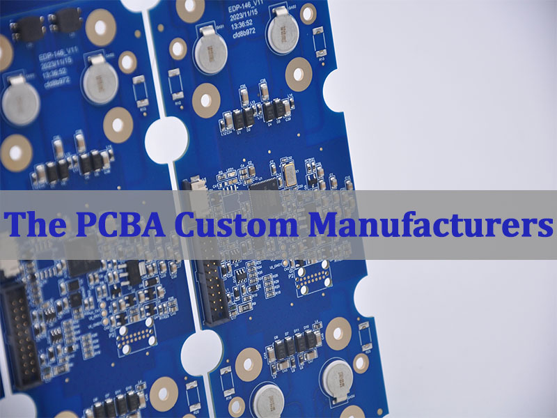 The PCBA Custom Manufacturers 