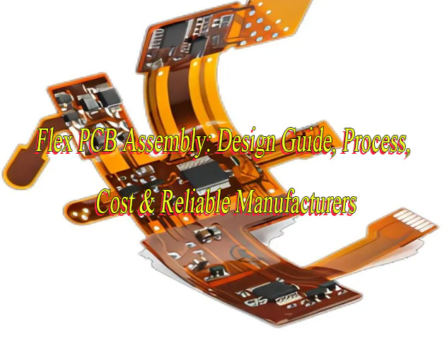 Flex PCB Assembly, https://www.bestpcb.vn/2026/03/16/flex-pcb-assembly/